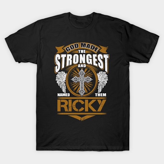 Ricky Name T Shirt - God Found Strongest And Named Them Ricky Gift Item T-Shirt by reelingduvet